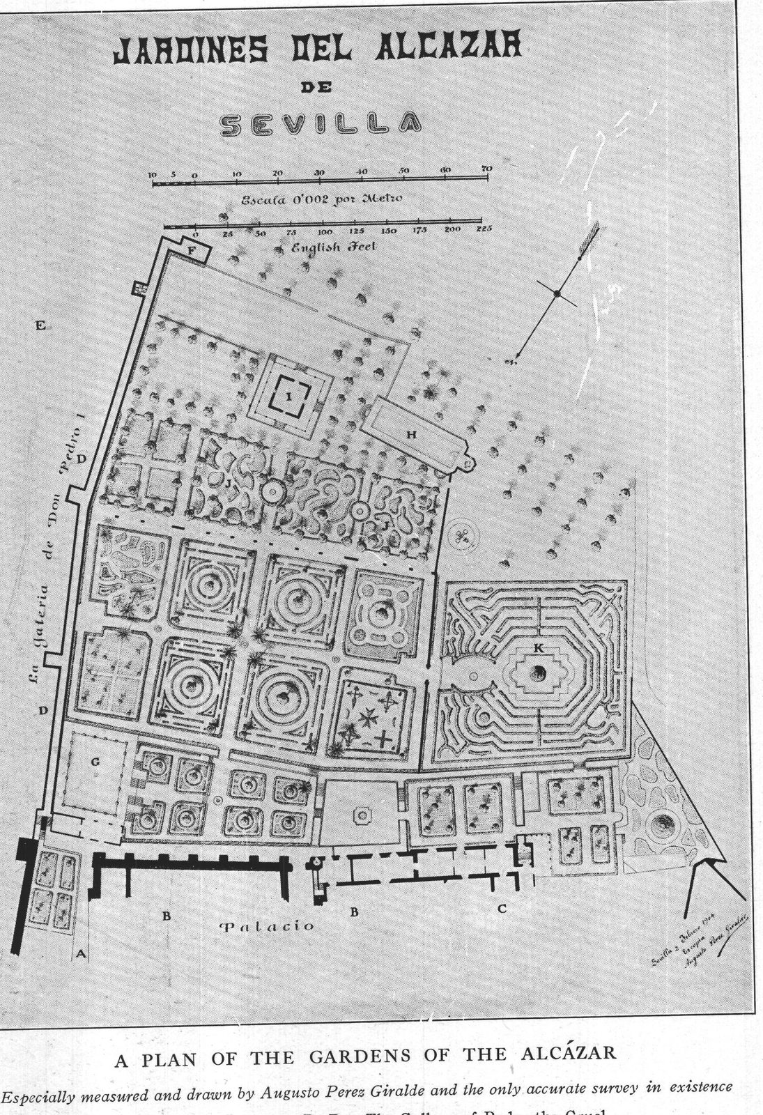 A Plan of the Gardens of the Alcázar — Especially measured and drawn by Augusto Perez Giralde and the only accurate survey in existence. A. Entrance; B B. The Palace overlooking the parterre of Maria de Padilla; C. Apartments of Maria de Padilla; D D. The Gallery of Pedro the Cruel; E. The Orchards; F. Garden-house; G. Pool; H. Bath of Joanna the Mad; I. The Pavilion of Charles V.; J J. The Labyrinth of Charles V.